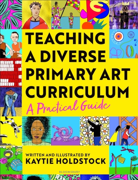 Teaching a Diverse Primary Art Curriculum - A practical guide to help teachers