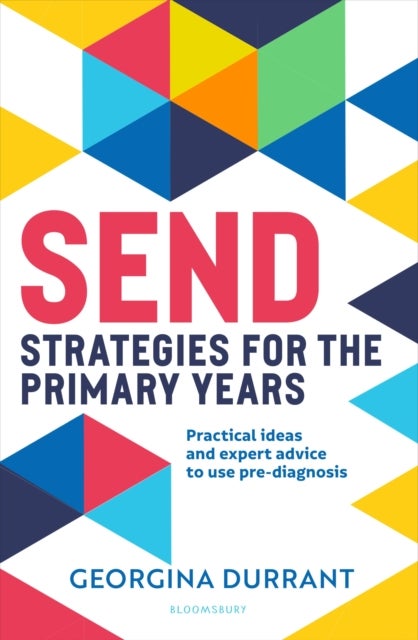 SEND Strategies for the Primary Years - Practical ideas and expert advice to use pre-diagnosis