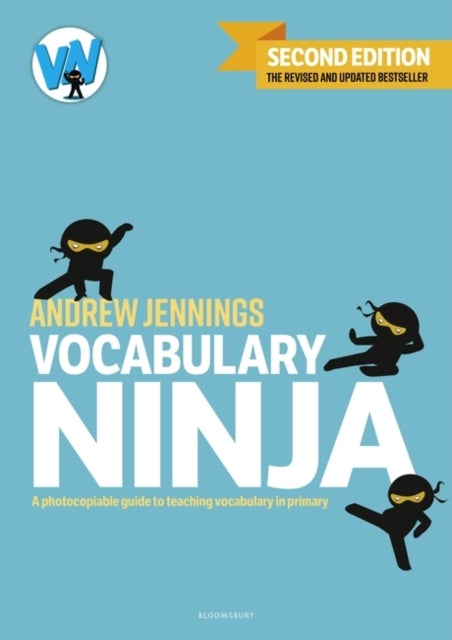 Vocabulary Ninja - Second edition of the bestselling guide to teaching vocabulary in primary