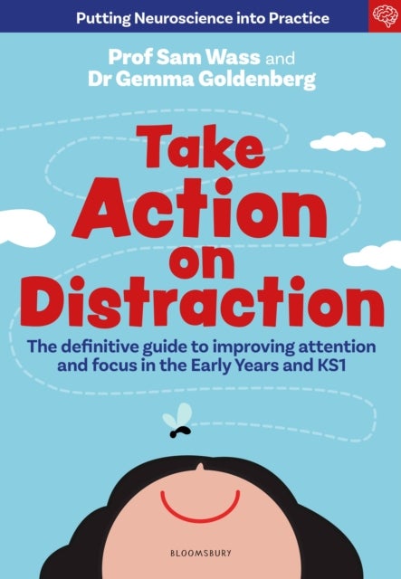 Take Action on Distraction - The definitive guide to improving attention and focus in the Early Years and Key Stage 1