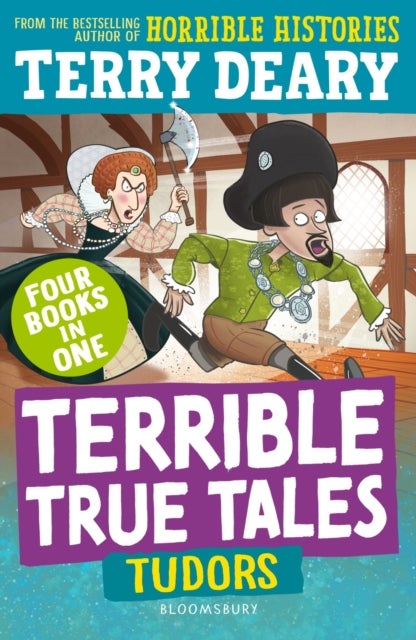 Terrible True Tales: Tudors - From the author of Horrible Histories, perfect for 7+