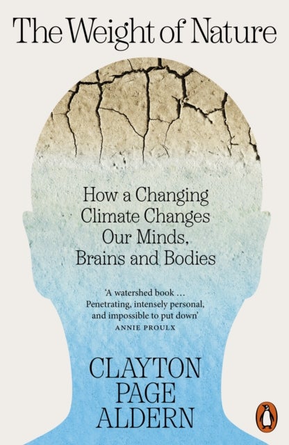 The Weight of Nature - How a Changing Climate Changes Our Minds, Brains and Bodies