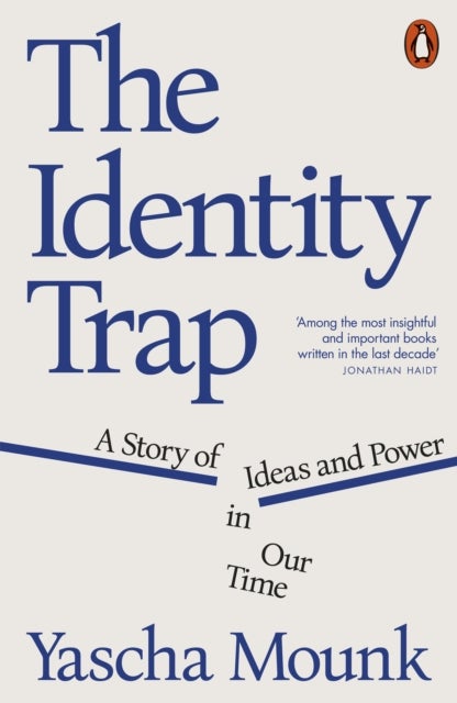 The Identity Trap - A Story of Ideas and Power in Our Time