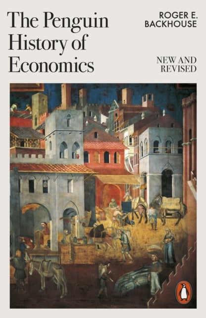 The Penguin History of Economics - New and Revised