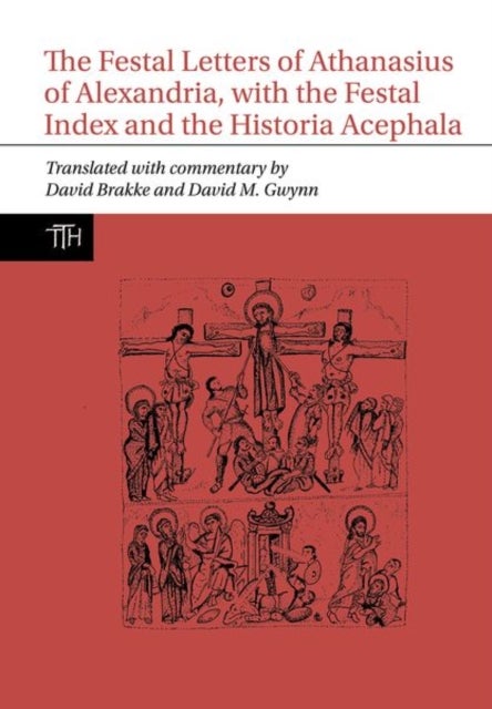Bilde av The Festal Letters Of Athanasius Of Alexandria, With The Festal Index And The Historia Acephala Av David Brakke, David M. Gwynn