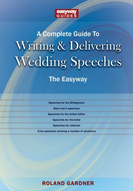 Bilde av A Complete Guide To Writing And Delivering Wedding Speeches Av Roland Gardner