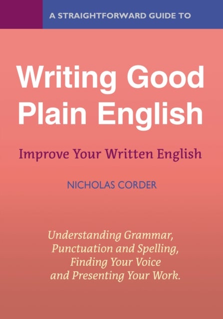 A Straightforward Guide To Writing Good Plain English - Revised Edition 2022