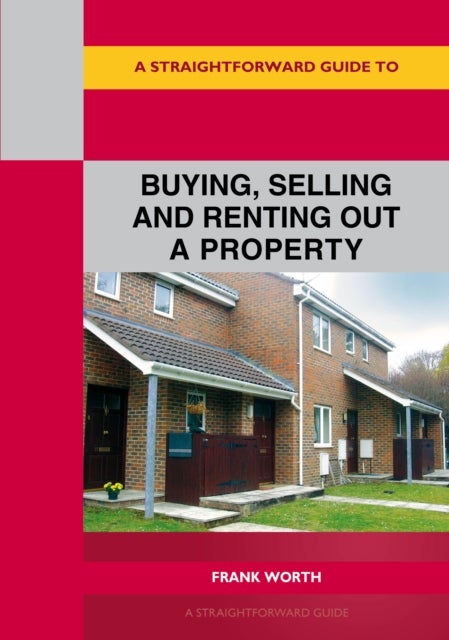 Bilde av A Straightforward Guide To Buying, Selling And Renting Out A P Roperty Av Frank Worth