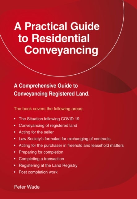 A Practical Guide To Residential Conveyancing - Revised Edition 2022