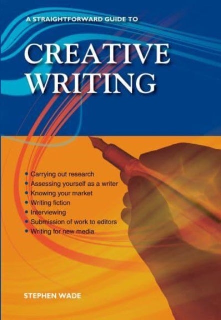Bilde av A Straightforward Guide To Creative Writing Av Stephen Wade