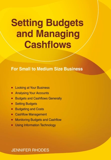 Setting Budgets And Managing Cashflows - For Small to Medium Size Business: Revised Edition 2023