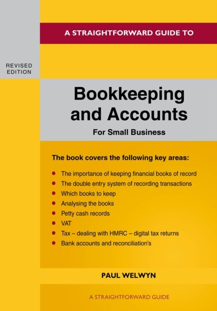 Bilde av A Straightforward Guide To Bookkeeping And Accounts For Small Business Revised Edition - 2024 Av Paul Welwyn