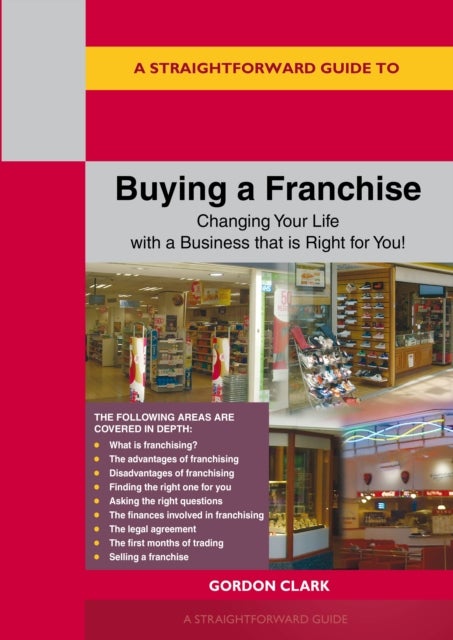 A Straightforward Guide to Buying a Franchise - Changing your life with a business that is right for you revised edition 2024