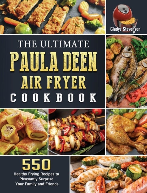 Bilde av The Ultimate Paula Deen Air Fryer Cookbook Av Gladys Stevenson