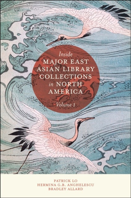 Bilde av Inside Major East Asian Library Collections In North America, Volume 1 Av Patrick (university Of Tsukuba Japan) Lo, Hermina G. B. (wayne State Univers