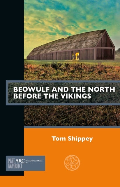 Bilde av Beowulf And The North Before The Vikings Av Tom (professor Saint Louis University) Shippey