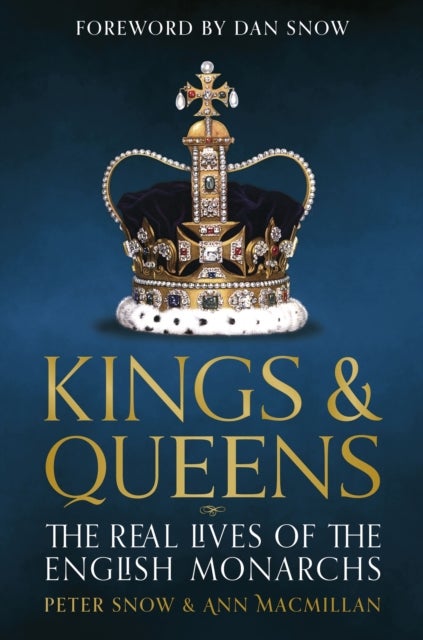 Kings & Queens - The Real Lives of the English Monarchs