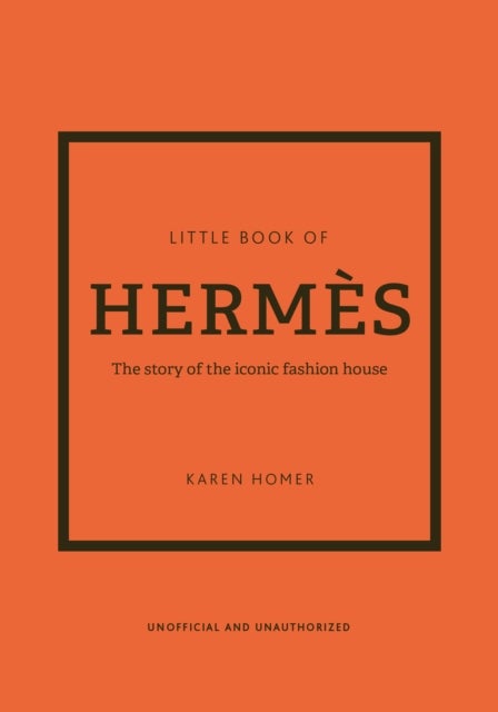 The Little Book of Hermes - The story of the iconic fashion house