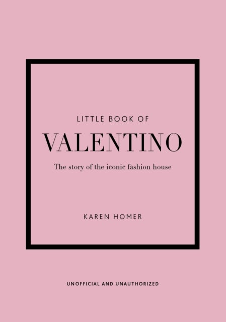 Little Book of Valentino - The story of the iconic fashion house