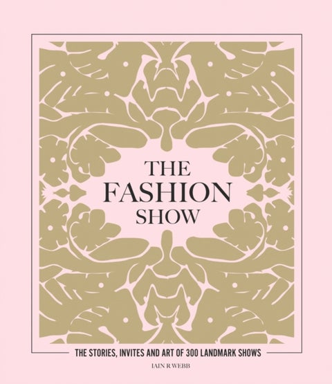 The Fashion Show - The stories, invites and art of 300 landmark shows
