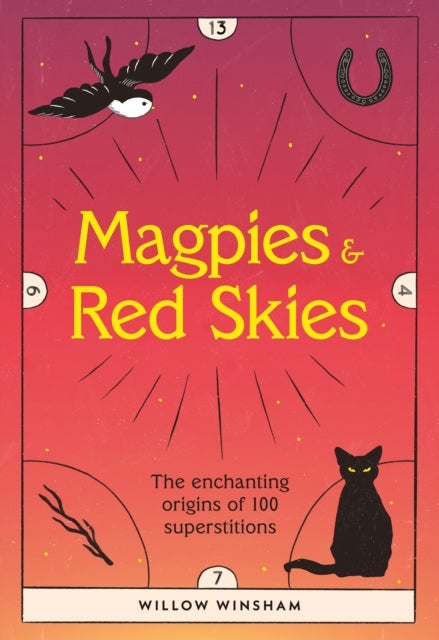 Magpies & Red Skies - The enchanting origins of 100 superstitions