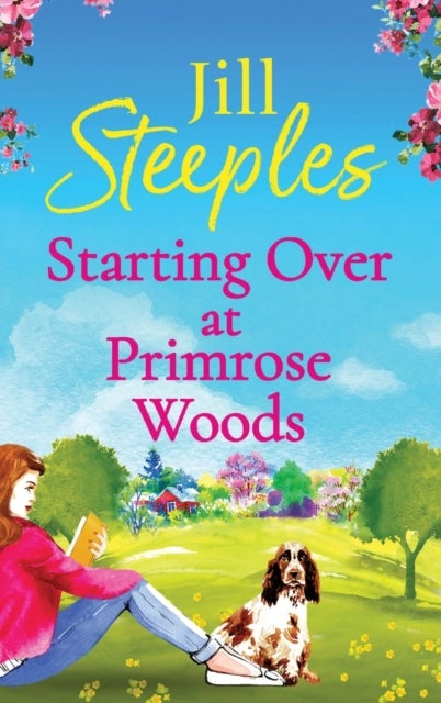 Starting Over at Primrose Woods - Escape to the countryside for the start of a brand new series from Jill Steeples