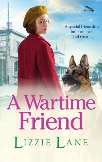 A Wartime Friend - A historical saga you won't be able to put down by Lizzie Lane