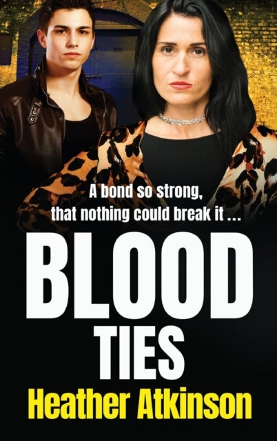Blood Ties - A heart-stopping, gritty gangland thriller from Heather Atkinson