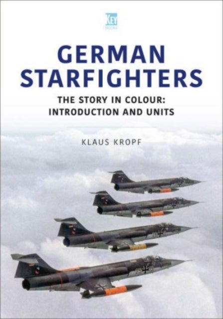 German Starfighters - The Story in Colour: Introduction and Units