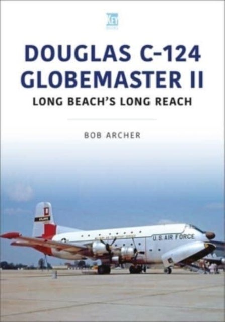 Douglas C-124 Globemaster II - Long Beach's Long Reach