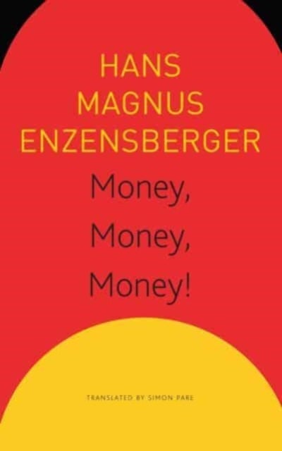 Bilde av Money, Money, Money! - A Short Lesson In Economics Av Hans Magnus Enzensberger, Simon Pare, Sonaksha Iyengar