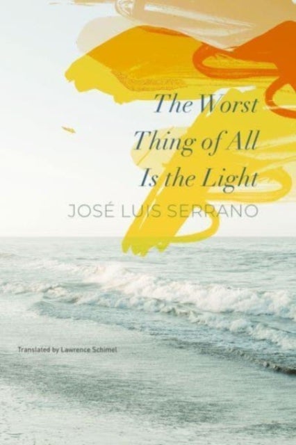 Bilde av The Worst Thing Of All Is The Light Av Jose Luis Serrano, Lawrence Schimel
