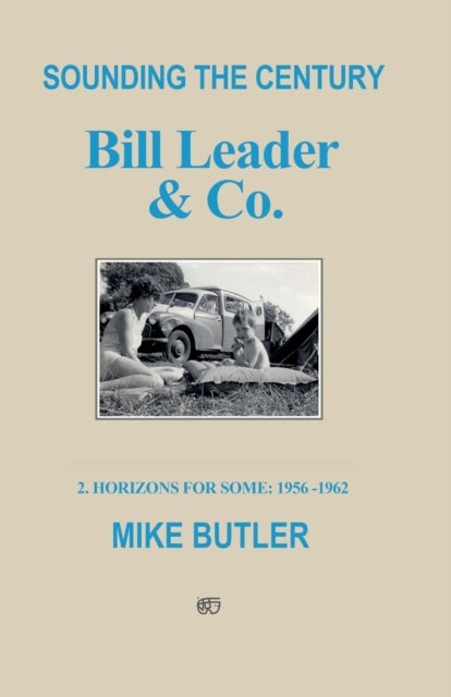 Sounding the Century: Bill Leader & Co - 2 ¿ Horizons For Some 1956-1962