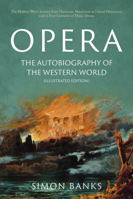 Bilde av Opera: The Autobiography Of The Western World (illustrated Edition) Av Simon Banks