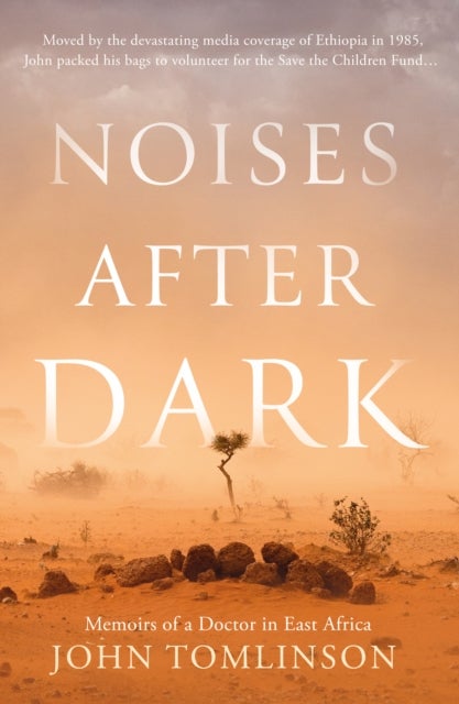 Noises After Dark - Memoirs of a Doctor in East Africa