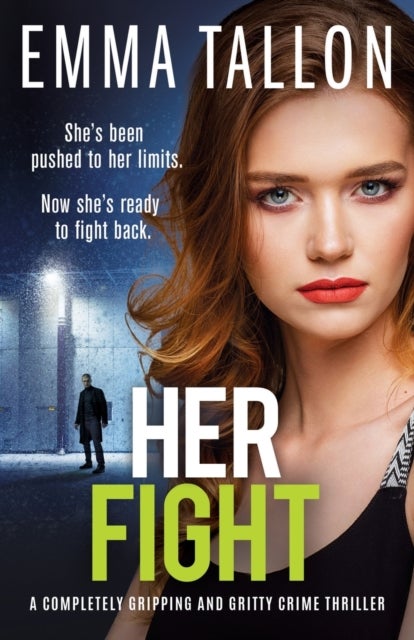 Her Fight - A completely gripping and gritty crime thriller