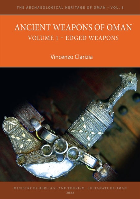 Bilde av Ancient Weapons Of Oman. Volume 1: Edged Weapons Av Vincenzo Clarizia