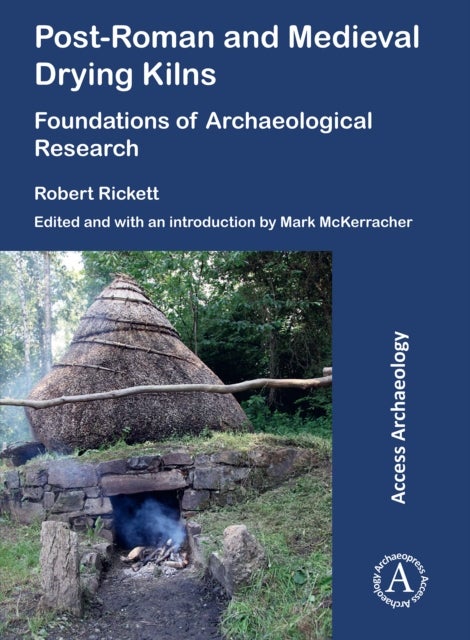 Post-Roman and Medieval Drying Kilns - Foundations of Archaeological Research