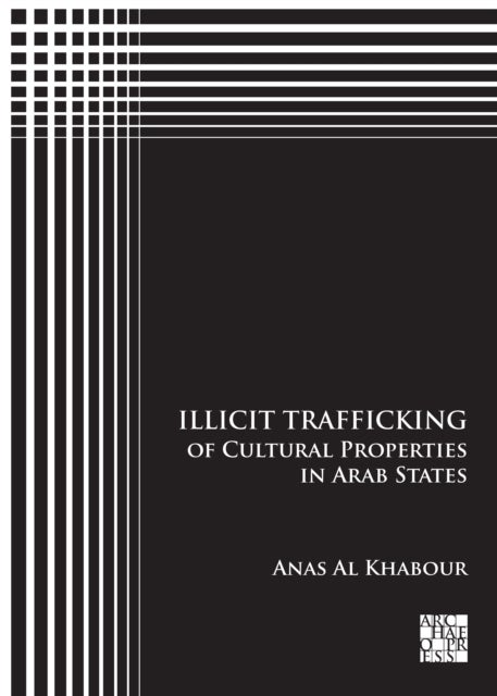Bilde av Illicit Trafficking Of Cultural Properties In Arab States Av Anas (researcher Of Ancient Middle East Archaeology And Cultural Heritage Studies Lund Un