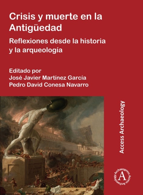 Crisis y muerte en la Antiguedad - Reflexiones desde la historia y la arqueologia