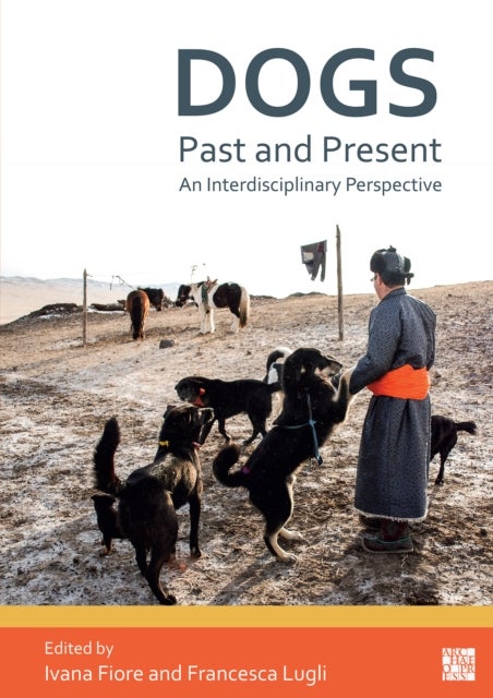Dogs, Past and Present - An Interdisciplinary Perspective