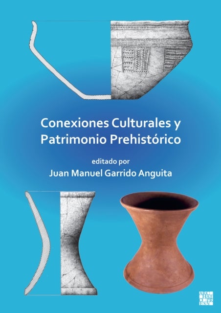 Bilde av Conexiones Culturales Y Patrimonio Prehistorico Av Juan Manuel Garrido Anguita