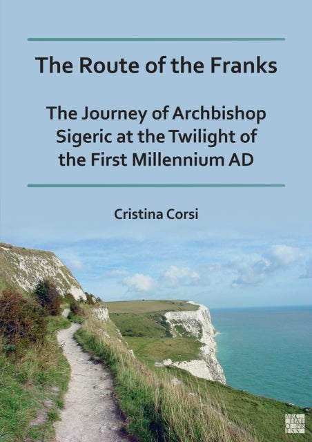 Bilde av The Route Of The Franks Av Cristina (professor Of Medieval Archaeology And Landscape Archaeology University Of Cassino And Southern Lazio) Corsi