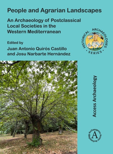 People and Agrarian Landscapes: An Archaeology of Postclassical Local Societies in the Western Medit