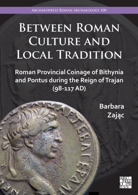 Bilde av Between Roman Culture And Local Tradition Av Barbara (jagiellonian University Krakow) Zajac