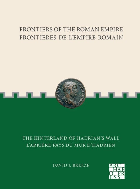 Bilde av Frontiers Of The Roman Empire: The Hinterland Of Hadrians Wall Av David J. Breeze