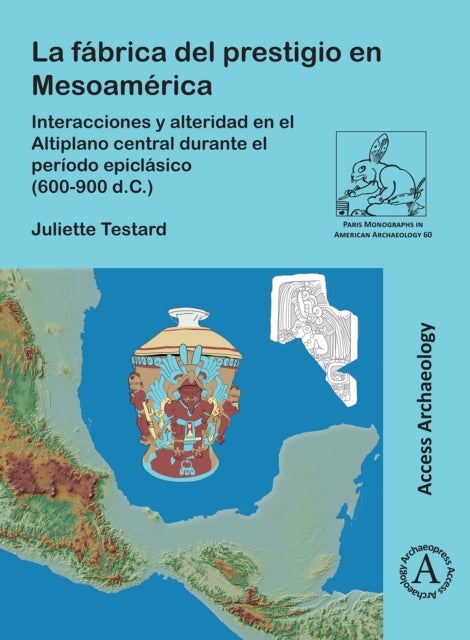 Bilde av La Fabrica Del Prestigio En Mesoamerica Av Juliette (research Engineer Cnrs) Testard
