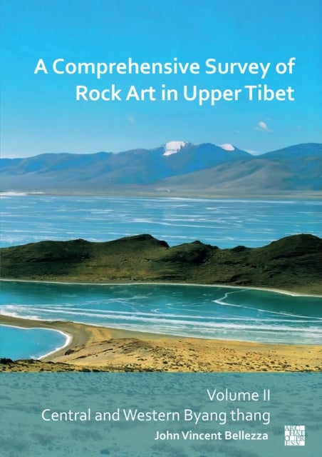 Bilde av A Comprehensive Survey Of Rock Art In Upper Tibet Av John Vincent (university Of Virginia Usa / University Of Bern) Bellezza