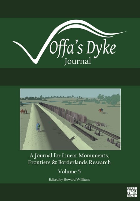 Offa's Dyke Journal: Volume 5 for 2023 - A Journal for Linear Monuments, Frontiers and Borderlands Research