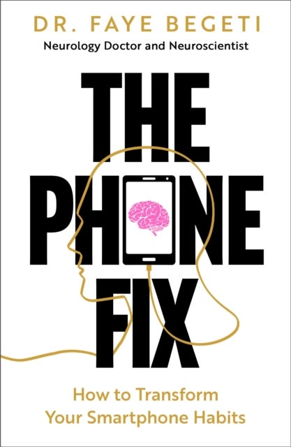 The Phone Fix - How to Transform Your Smartphone Habits